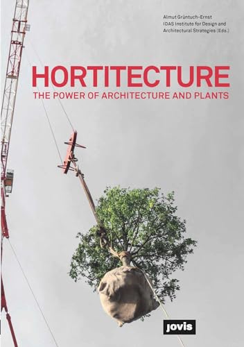 Hortitecture: The Power of Architecture and Plants von Jovis Verlag GmbH